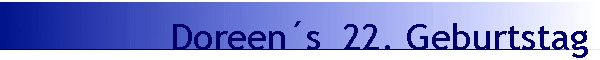 Doreen�s  22. Geburtstag