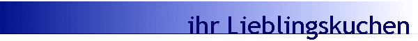 ihr Lieblingskuchen